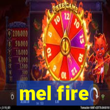 mel fire